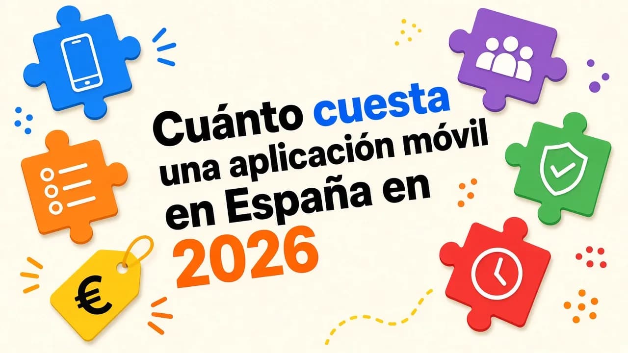 Cuánto cuesta una aplicación móvil en España en 2026: precios reales, factores clave y cómo elegir proveedor