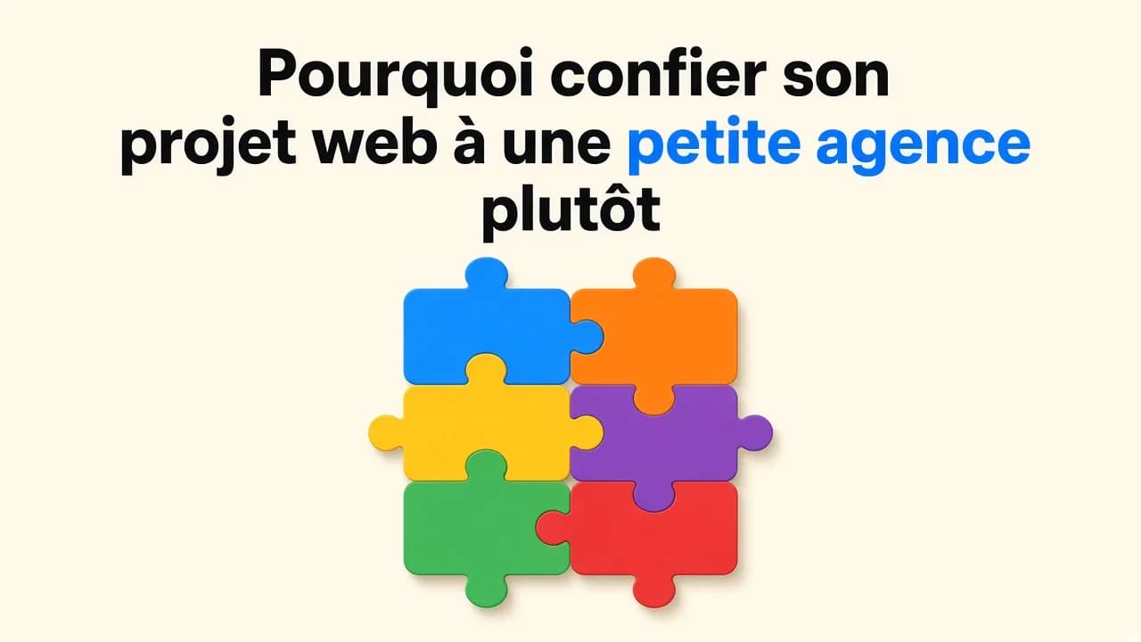 Pourquoi confier son projet web à une petite agence plutôt qu'à un grand cabinet