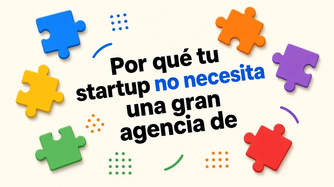 Por qué su startup no necesita una gran agencia de desarrollo